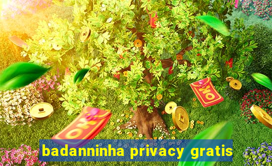 badanninha privacy gratis